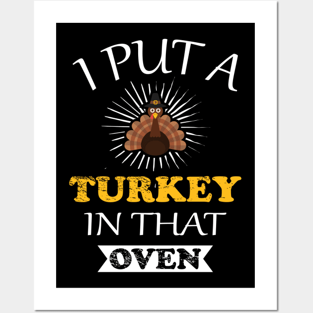 I put a Turkey in that Oven Wall Art by CreationsForYou